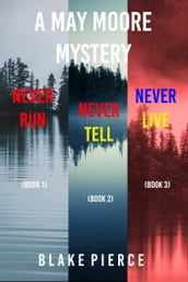 A May Moore Suspense Thriller Bundle: Never Run (#1), Never Tell (#2), and Never Live (#3)