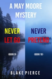A May Moore Suspense Thriller Bundle: Never Let Go (#9) and Never Pretend (#10)