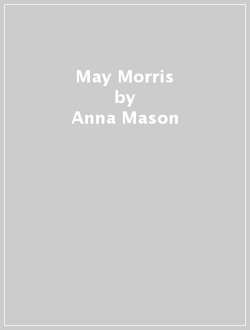 May Morris - Anna Mason - Jan Marsh - Jenny Lister - Rowan Bain - Hanne Faurby