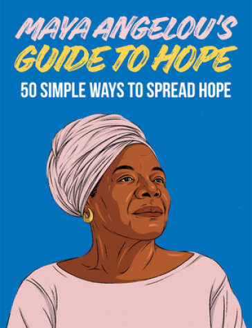 Maya Angelou's Guide to Hope - Hardie Grant Books