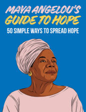 Maya Angelou s Guide to Hope