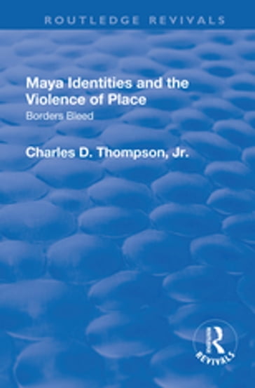 Maya Identities and the Violence of Place - Charles D. Thompson - Jr