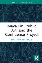 Maya Lin, Public Art, and the Confluence Project