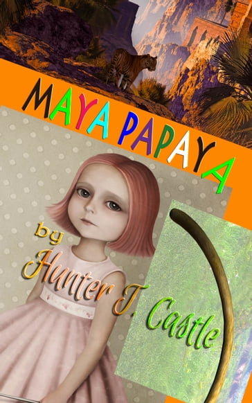 Maya Papaya - Hunter T. Castle