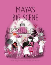 Maya s Big Scene