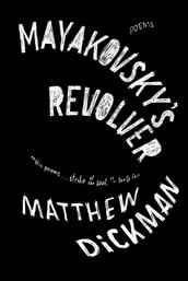 Mayakovsky s Revolver: Poems