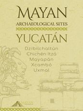 Mayan Archaeological Sites - Yucatán