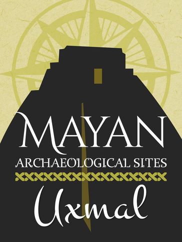 Mayan Archaeological Sites: Uxmal - Sergio Vazquez