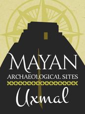 Mayan Archaeological Sites: Uxmal