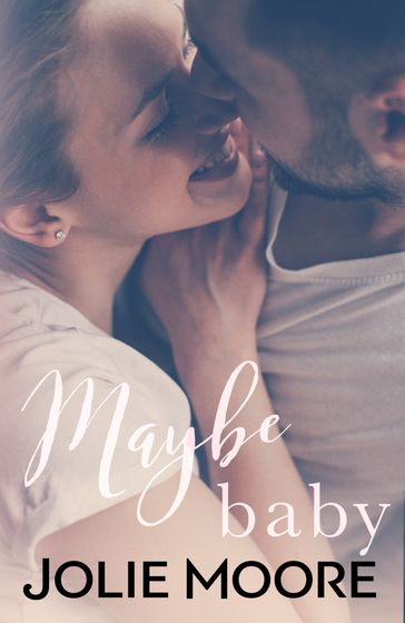 Maybe Baby - Jolie Moore