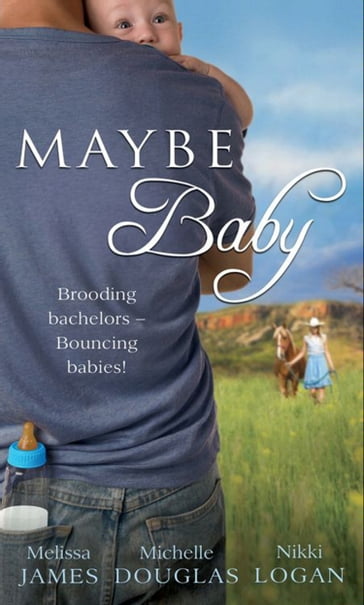 Maybe Baby: One Small Miracle (Outback Baby Tales) / The Cattleman, The Baby and Me (Outback Baby Tales) / Maybe Baby (Outback Baby Tales) - Melissa James - Michelle Douglas - Nikki Logan