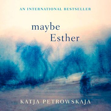 Maybe Esther - Katja Petrowskaja