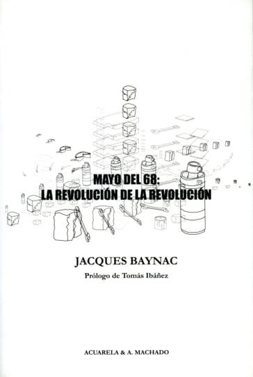 Mayo del 68: la revolución de la revolución - Jacques Baynac - Tomás Ibáñez