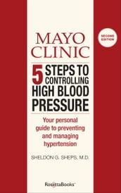 Mayo Clinic 5 Steps to Controlling High Blood Pressure