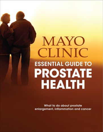 Mayo Clinic Essential Guide to Prostate Health - Mayo Clinic
