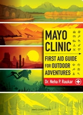 Mayo Clinic First-Aid Guide for Outdoor Adventures