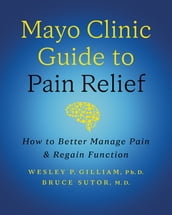 Mayo Clinic Guide to Pain Relief, 3rd edition