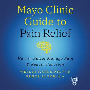 Mayo Clinic Guide to Pain Relief - Wesley P. Gilliam - Bruce Sutor M.D.