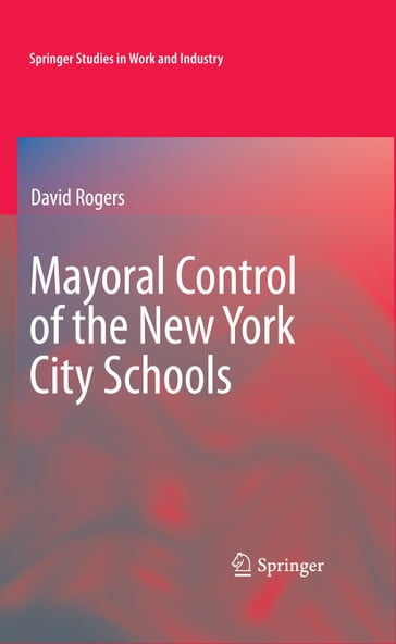 Mayoral Control of the New York City Schools - David Rogers