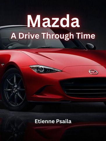 Mazda: A Drive Through Time - Etienne Psaila