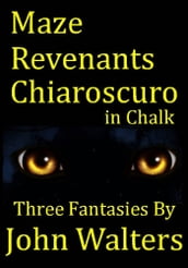 Maze; Revenants; Chiaroscuro in Chalk: Three Fantasies