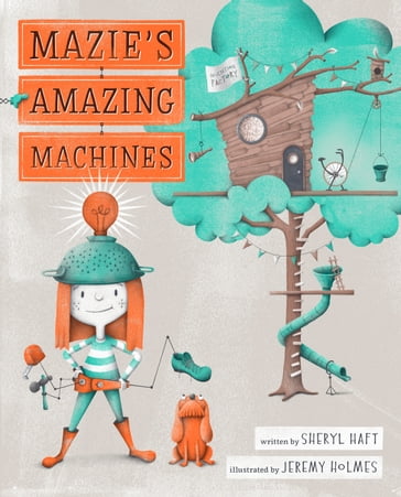 Mazie's Amazing Machines - Sheryl Haft