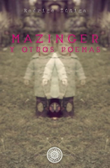 Mazinger y otros poemas - Rodrigo Zúñiga