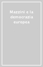 Mazzini e la democrazia europea