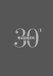 Mazzoleni 1986-2016. 30 anni d arte. 30 artisti italiani. Ediz. italiana e inglese