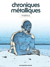 Mœbius Œuvres - Chroniques métalliques - Recueil d