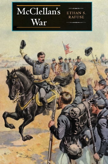 McClellan's War - Ethan S. Rafuse