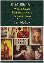 McCoy s Miracles III: World Class Mentalism with Playing Cards