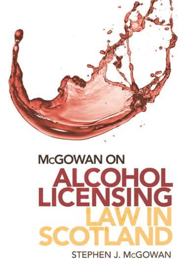 McGowan on Alcohol Licensing Law in Scotland - Stephen J. McGowan