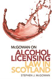 McGowan on Alcohol Licensing Law in Scotland