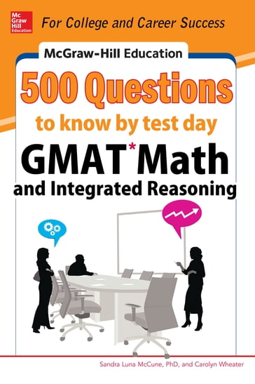 McGraw-Hill Education 500 GMAT Math and Integrated Reasoning Questions to Know by Test Day - Sandra Luna McCune - Carolyn Wheater