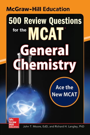 McGraw-Hill Education 500 Review Questions for the MCAT: General Chemistry - Richard H. Langley - Mary Millhollon