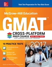 McGraw-Hill Education GMAT 2017 Cross-Platform Prep Course