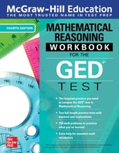 McGraw-Hill Education Mathematical Reasoning Workbook for the GED Test, Fourth Edition