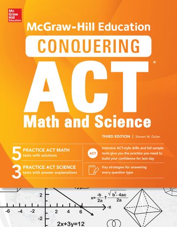 McGraw-Hill Education Conquering the ACT Math and Science, Third Edition - Steven W. Dulan
