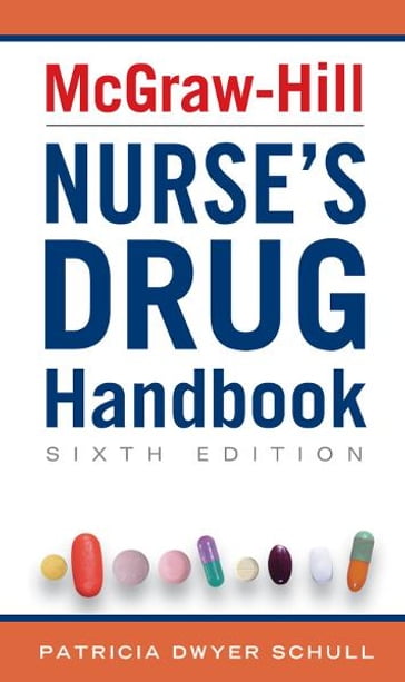 McGraw-Hill Nurse's Drug Handbook, Sixth Edition - Patricia Schull