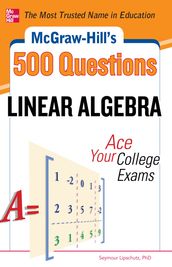 McGraw-Hill s 500 College Linear Algebra Questions to Know by Test Day