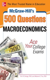McGraw-Hill s 500 Macroeconomics Questions: Ace Your College Exams