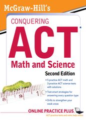 McGraw-Hill s Conquering the ACT Math and Science, 2nd Edition
