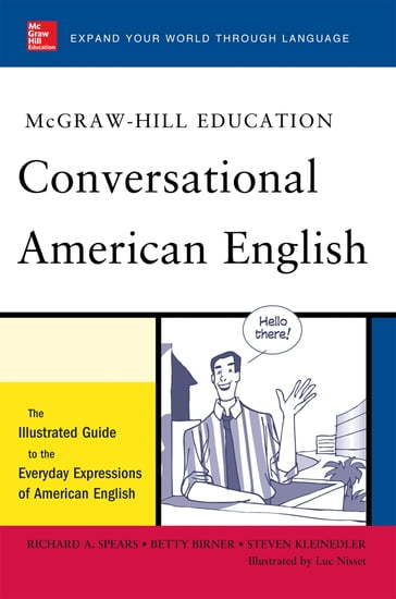 McGraw-Hill's Conversational American English - Luc Nisset - Richard A. Spears - Betty J. Birner - Steven Racek Kleinedler