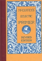 McGuffey s Eclectic Primer (Illustrated)