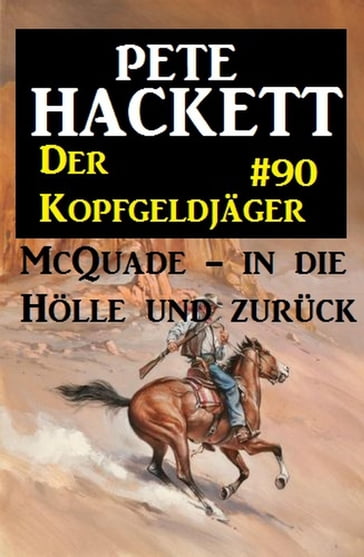 McQuade - in die Hölle und zurück: Der Kopfgeldjäger 90 - Pete Hackett