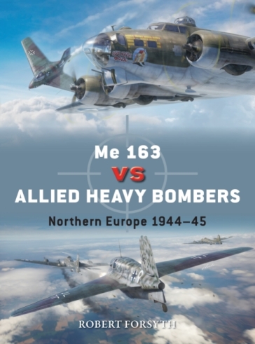 Me 163 vs Allied Heavy Bombers - Robert Forsyth