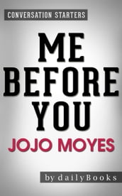 Me Before You: A Novel by Jojo Moyes   Conversation Starters
