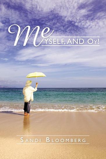 Me, Myself, and Oy! - Sandi Bloomberg