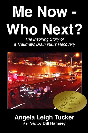 Me Now - Who Next? (The Inspiring Story of a Traumatic Brain Injury Recovery) - Angela Leigh Tucker - Bill Ramsey
